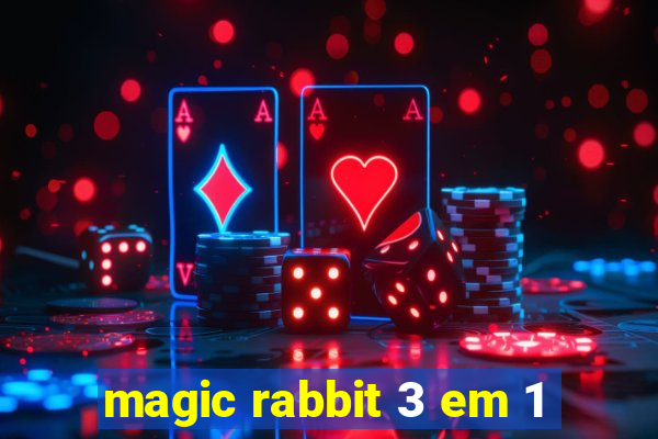 magic rabbit 3 em 1